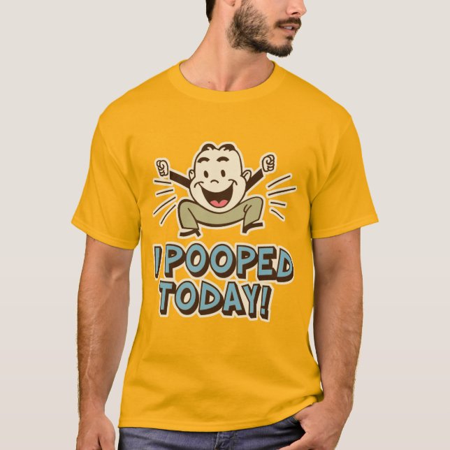 I Pooped Today Funny Toilet Humor T-Shirt (Front)