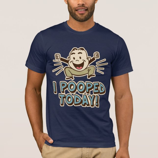 I Pooped Today Funny Toilet Humor T-Shirt (Front)