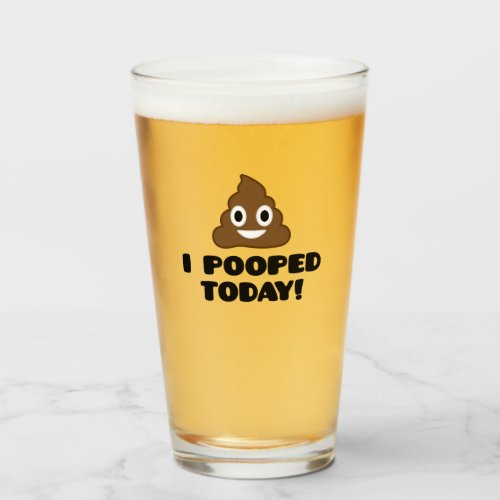I Pooped Today Glass