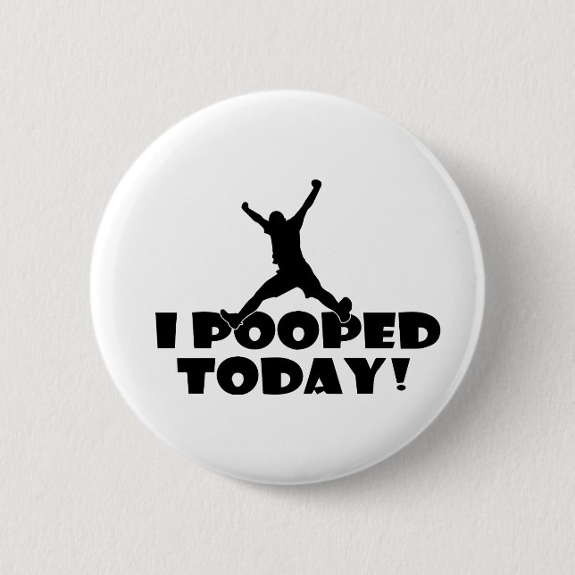 I POOPED TODAY Humorous Funny Joke Gift Present Button (Front)