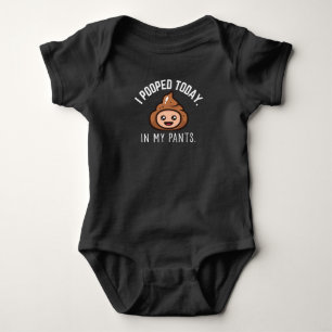 I pooped today. In my pants. Baby Bodysuit