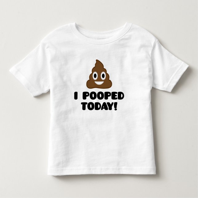 I Pooped Today! Kids Shirt (Front)