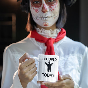 I Pooped Today Mug