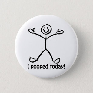 I Pooped Today Pinback Button