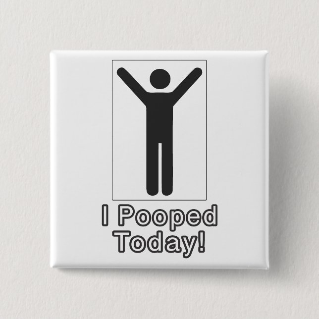 I pooped today pinback button (Front)