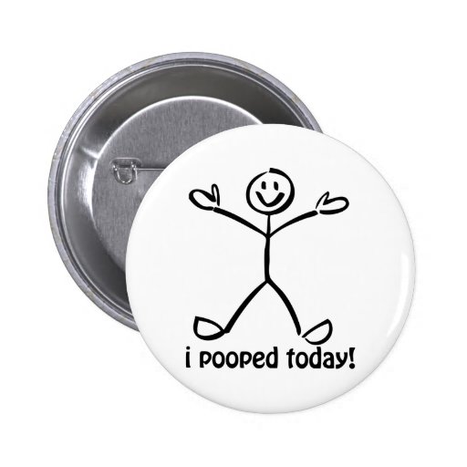 I Pooped Today Pins | Zazzle