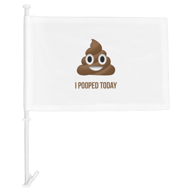I Pooped Today Poo Emoji  Car Flag (Front)