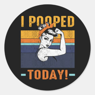 I Pooped Today Retro Rosie Funny Humor Strong Wome Classic Round Sticker
