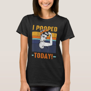 I Pooped Today Retro Rosie-Funny Humor Strong Wome T-Shirt