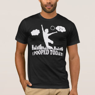I Pooped Today T-Shirt