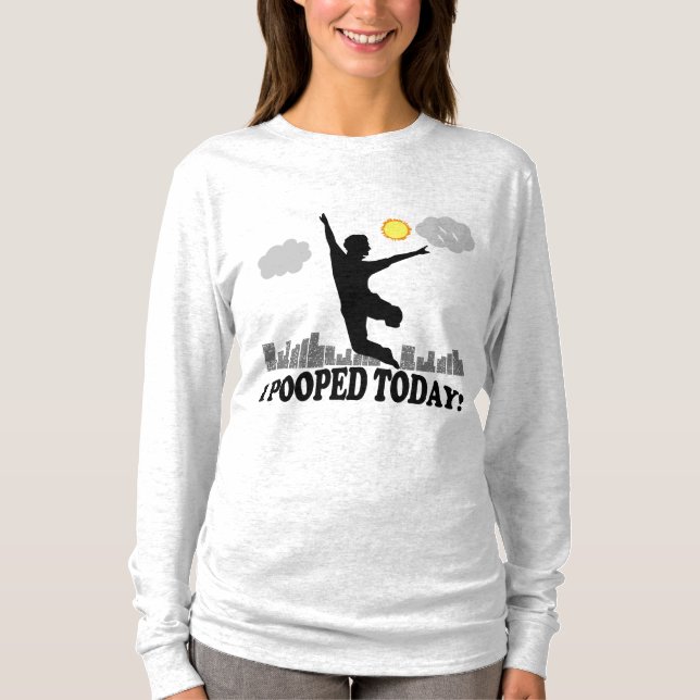 I Pooped Today T-Shirt (Front)