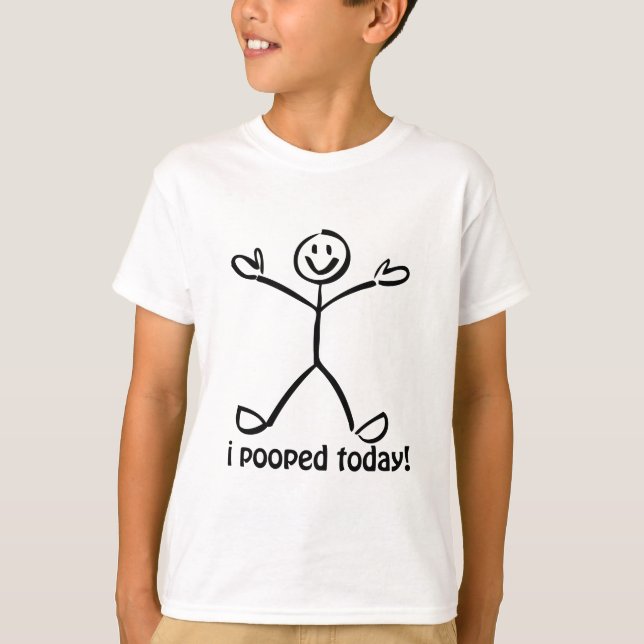 I Pooped Today T-Shirt (Front)