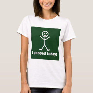 I Pooped Today T-Shirt
