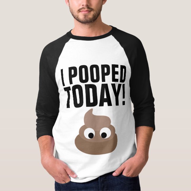 I POOPED TODAY! T-Shirts Funny (Front)
