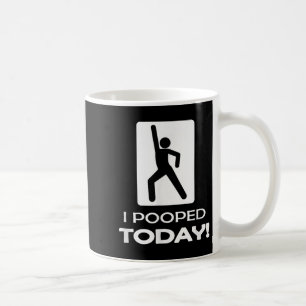 I Pooped Today Tees - Funny Humor Store Uni Adult Coffee Mug