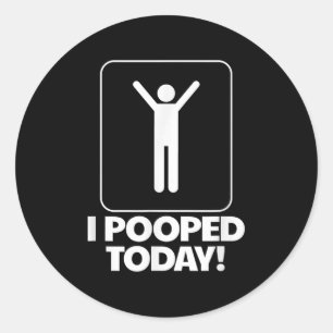 I Pooped Today Toilet Humor Funny Mens I Pooped To Classic Round Sticker