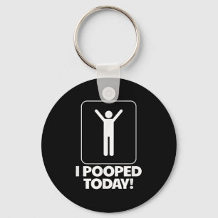 I Pooped Today Toilet Humor Funny Mens I Pooped To Keychain