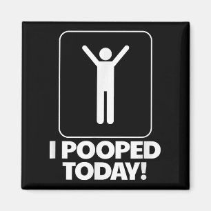 I Pooped Today Toilet Humor Funny Mens I Pooped To Magnet