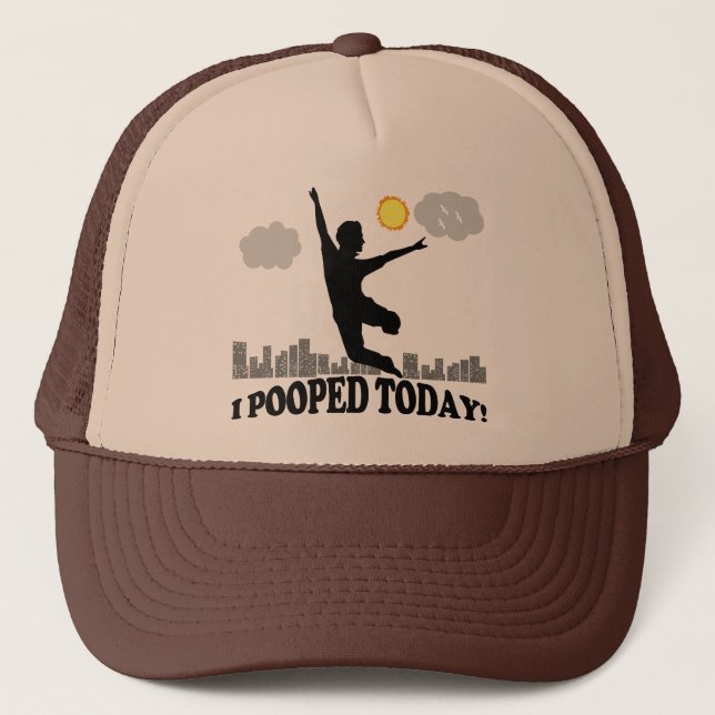 I Pooped Today Trucker Hat (Front)