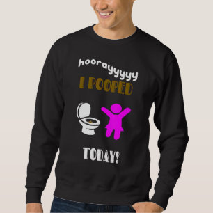 I Pooped Today Women Youth Girls Kids And Toddler Sweatshirt