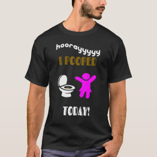I Pooped Today  Women Youth Girls Kids And Toddler T-Shirt