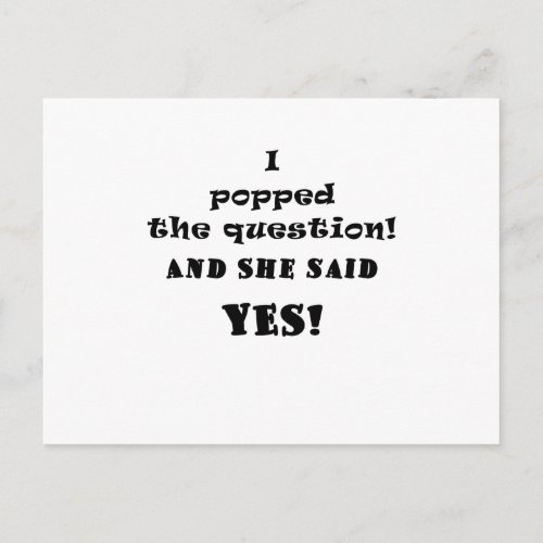 I Popped the Question and She said Yes Announcement Postcard