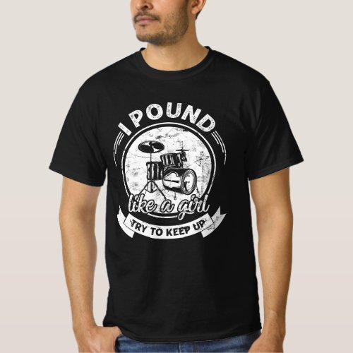 I Pound Like A Girl Try To Keep Up Drummer Fitness T_Shirt