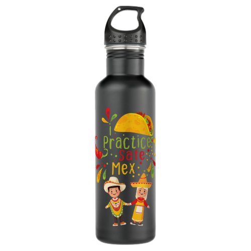 I Practice Safe Mex Mexican Food Tacos Nachos  Stainless Steel Water Bottle