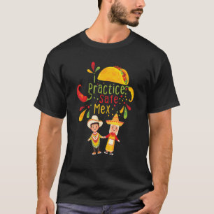 I Practice Safe Mex Mexican Food Tacos Nachos T-Shirt