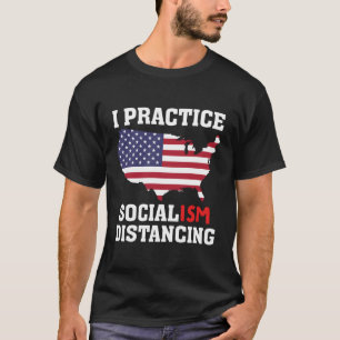 I Practice Socialism Distancing Funny Anti Sociali T-Shirt