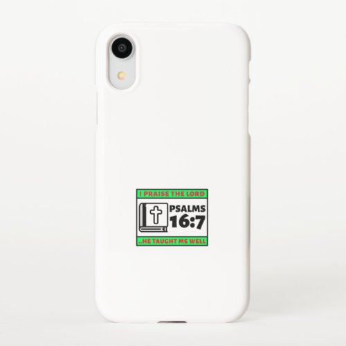 i praise the lord he taught me wellpsalms 167p iPhone XR case