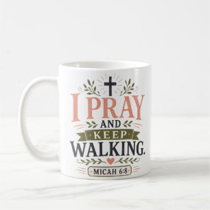 I Pray And Keep Walking Christian Quote Coffee Mug