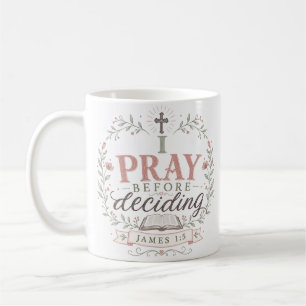 I Pray Before Deciding Spiritual Christian Quote Coffee Mug