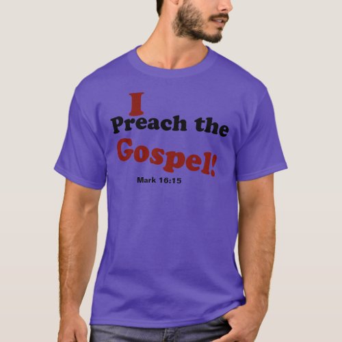 I preach the gospel T_Shirt