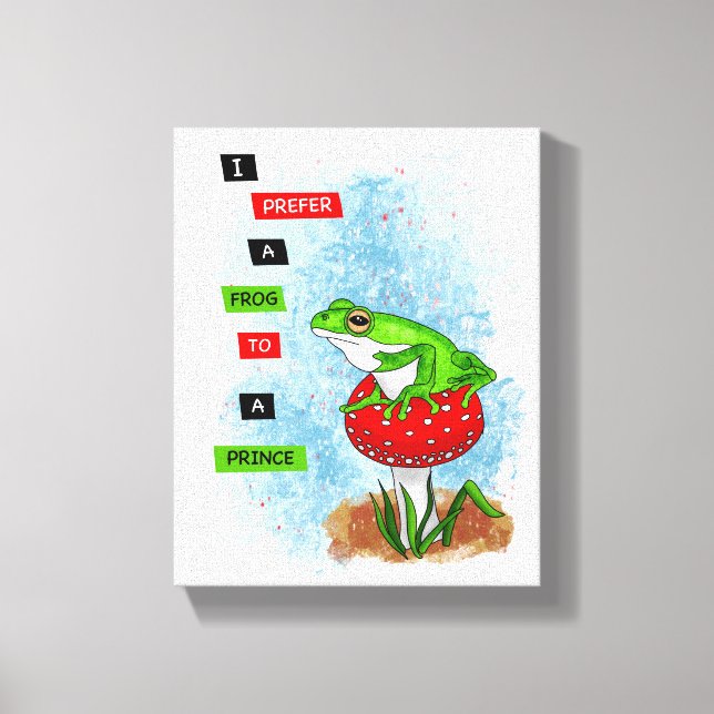 I Prefer a Frog to a Prince | Frog Artwork Canvas Print (Front)
