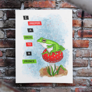 I Prefer a Frog to a Prince   Frog Artwork Poster