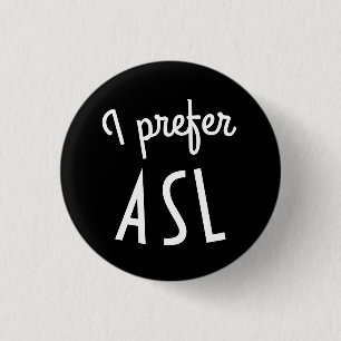 I prefer ASL button