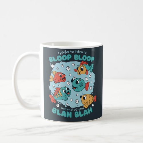 I PREFER BLOOP BLOOP INSTEAD OF YOUR BLAH BLAH  COFFEE MUG