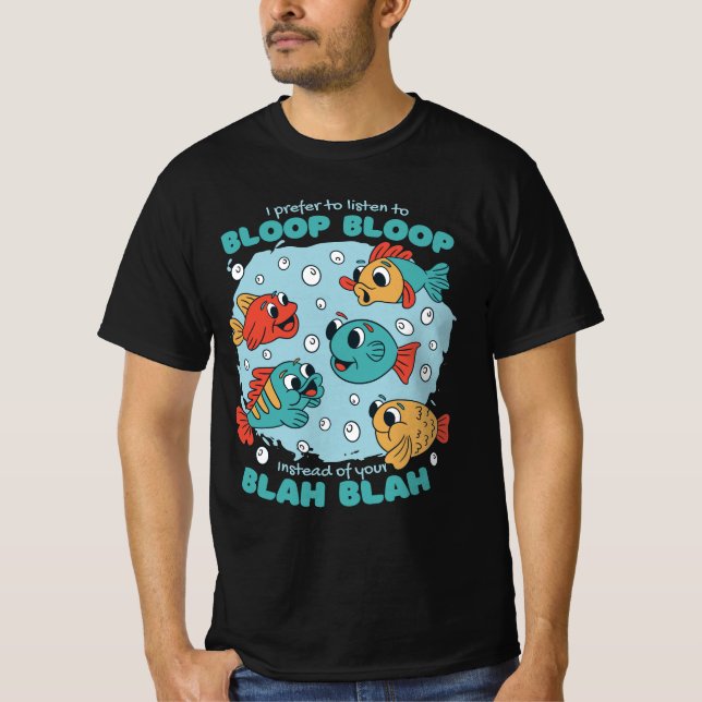 I PREFER BLOOP BLOOP INSTEAD OF YOUR BLAH BLAH  T-Shirt (Front)