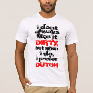 I Prefer Dirty Dutch Fitted T-Shirt