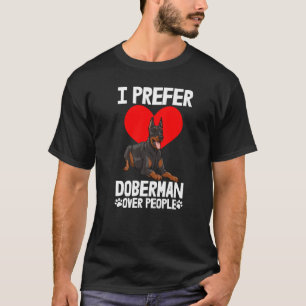 I Prefer Doberman Over People Men Love Doberman B T-Shirt