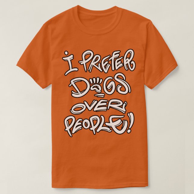 I prefer dogs over people T-Shirt (Design Front)