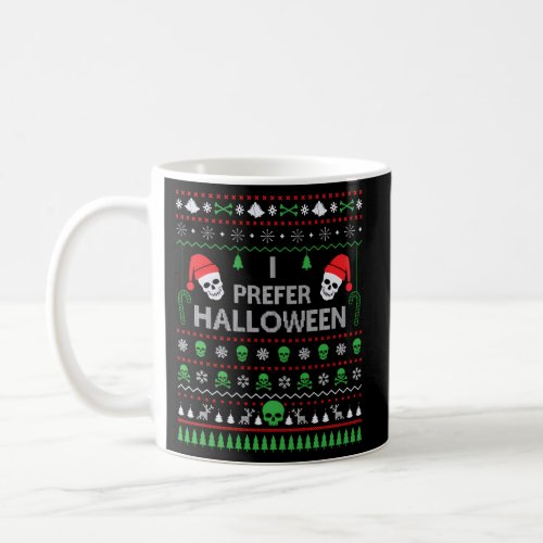 I Prefer Halloween Best Ugly X_Mas Coffee Mug