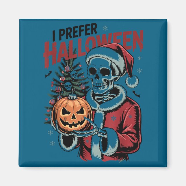 I Prefer Halloween Christmas Creepy Cute Skeleton  Magnet (Front)