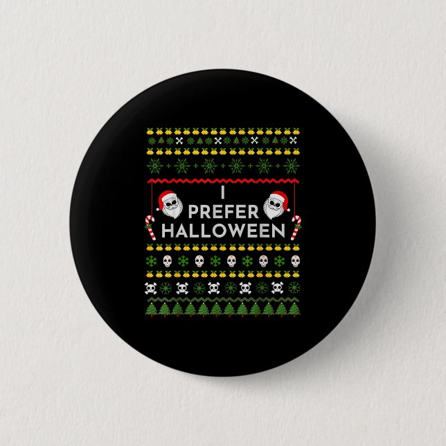 I Prefer Halloween Christmas Funny Ugly Sweater  Button (Front)