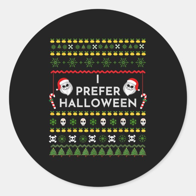 I Prefer Halloween Christmas Funny Ugly Sweater  Classic Round Sticker (Front)