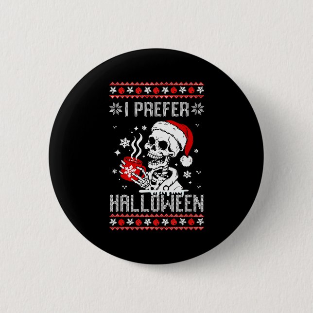 I Prefer Halloween Christmas Sweater Skeleton Ugly Button (Front)