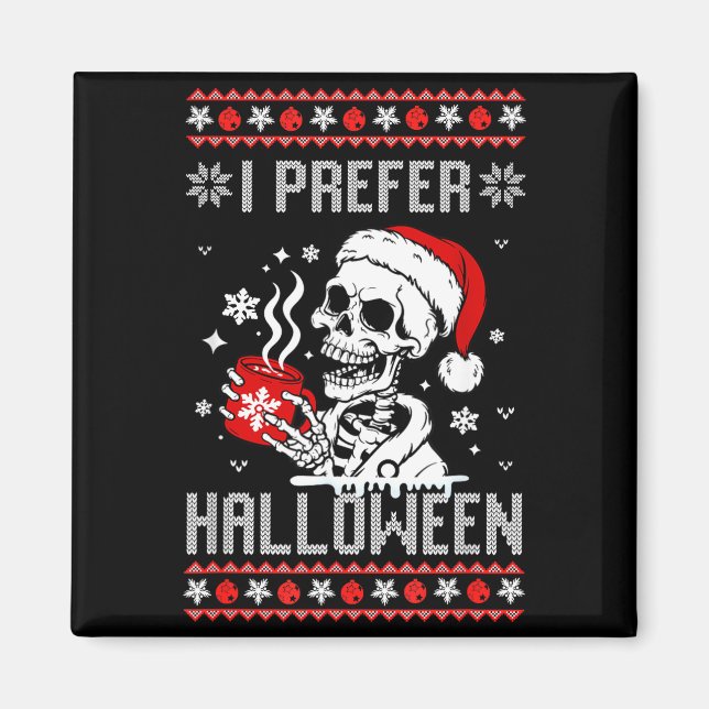I Prefer Halloween Christmas Sweater Skeleton Ugly Magnet (Front)