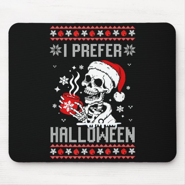 I Prefer Halloween Christmas Sweater Skeleton Ugly Mouse Pad (Front)
