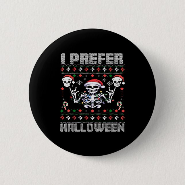 I Prefer Halloween Funny Christmas Ugly Skeleton X Button (Front)